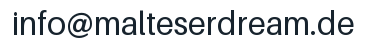 Email address: info@malteserdream.de